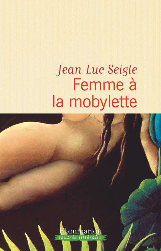 Livres Littérature et Essais littéraires Romans contemporains Francophones Femme à la mobylette Jean-Luc Seigle