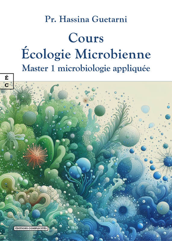 Livres Santé et Médecine Médecine Spécialités COURS ECOLOGIE MICROBIENNE : MASTER 1 MICROBIOLOGIE APPLIQUEE GUETARNI HASSINA