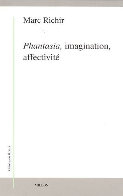 Livres Sciences Humaines et Sociales Philosophie Phantasia, imagination, affectivité, phénoménologie et anthropologie phénoménologique Marc Richir
