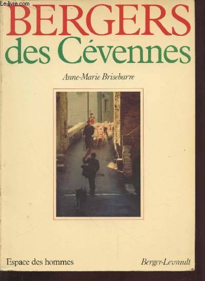 Bergers des Cévennes, histoire et ethnographie du monde pastoral et de la transhumance en Cévennes Anne-Marie Brisebarre, Jean-Jacques Brisebarre