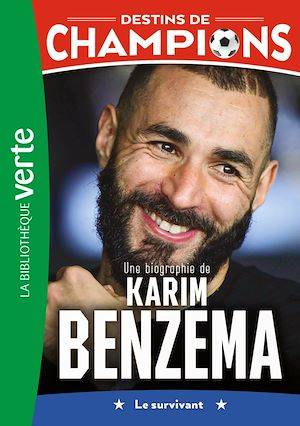 Destins de champions 04 - Une biographie de Karim Benzema