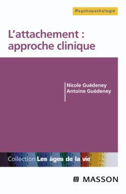 L'attachement, approche clinique, 2, L'attachement : approche clinique, du bébé à la personne âgée