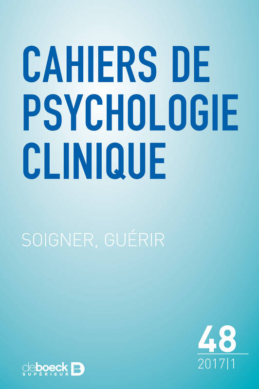 Livres Santé et Médecine Médecine Généralités Cahiers de psychologie clinique 2017/1 - 48 - Soigner, guérir Collectif