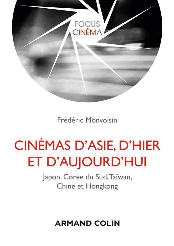 Cinémas d'Asie, d'hier et d'aujourd'hui - Japon, Corée du Sud, Taïwan, Chine et Hongkong, Japon, Corée du Sud, Taïwan, Chine et Hongkong