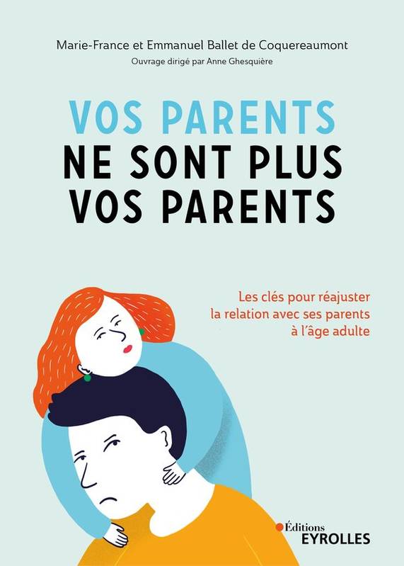 Vos parents ne sont plus vos parents, Les clés pour réajuster la relation avec ses parents à l'âge adulte