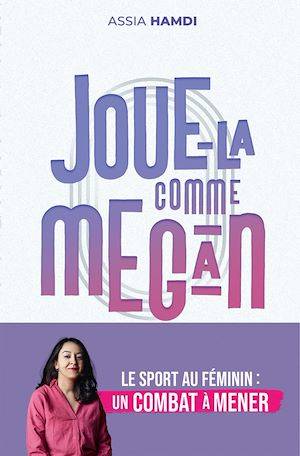 Joue-la comme Megan, Le marathon des sportives pour l'égalité Assia Hamdi