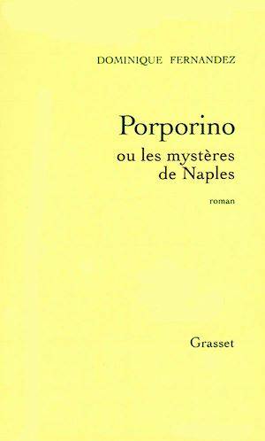 Porporino ou les mystères de Naples Dominique Fernandez de l'Académie Française