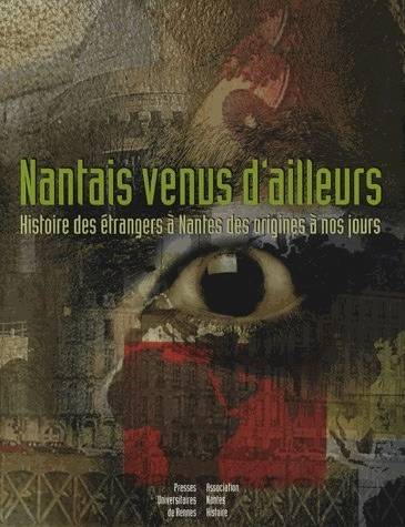 Nantais venus d'ailleurs, Histoire des étrangers à Nantes des origines à nos jours