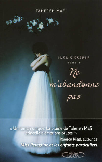 Livres Ados et Jeunes Adultes Les Ados Romans Littératures de l'imaginaire 3, Insaisissable T03 Ne m'abandonne pas Tahereh Mafi