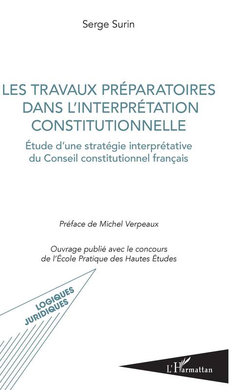 Les travaux préparatoires dans l'interprétation constitutionnelle, Étude d'une stratégie interprétative du conseil constitutionnel français