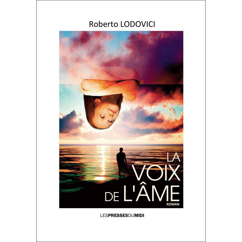 Livres Littérature et Essais littéraires Romans contemporains Francophones LA VOIX DE L'ÂME Roberto LODOVICI