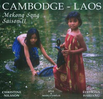Livres Loisirs Voyage Beaux livres Saison II, Cambodge-Laos, Mekong song Christine Nilsson