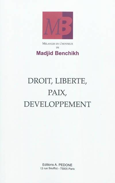 Droit, liberté, paix, développement, mélanges en l'honneur de Madjid Benchikh