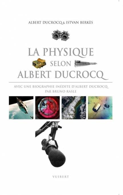 PHYSIQUE SELON ALBERT DUCROCQ (LA) Albert Ducrocq, István Berkes