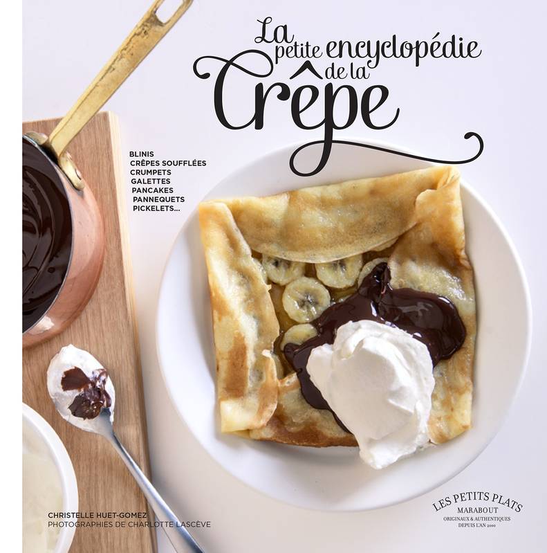 Livres Loisirs Gastronomie Cuisine La petite encyclopédie de la crêpe Christelle Huet-Gomez