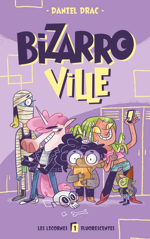 1, Bizarroville - Tome 1 - Les licornes fluorescentes