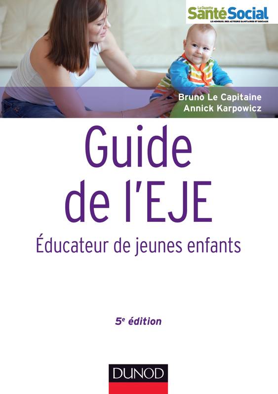 Guide de l'EJE - 5e édition - Educateur de jeunes enfants, Educateur de jeunes enfants