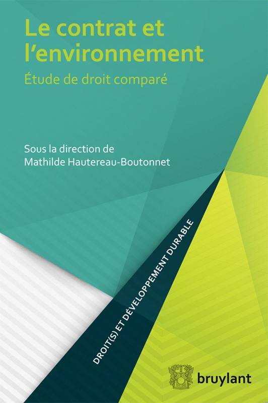 Le contrat et l'environnement, Étude de droit comparé Mathilde Hautereau-Boutonnet