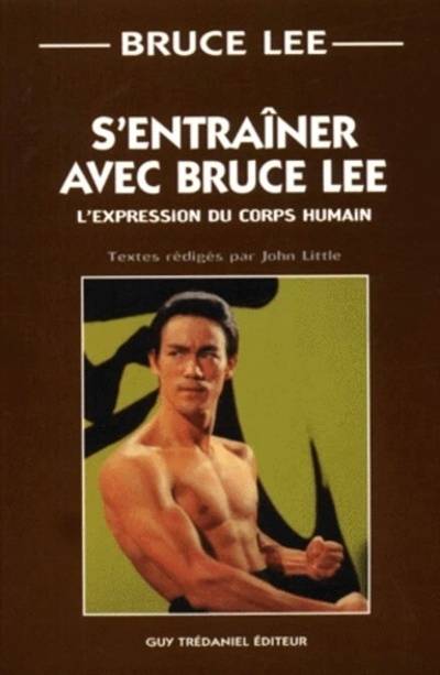 S'entrainer avec Bruce Lee - L'expression du corps humain, l'expression du corps humain