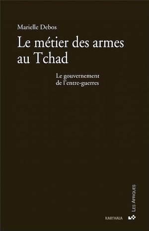 Le métier des armes au Tchad, Le gouvernement de l'entre-guerres Marielle DEBOS