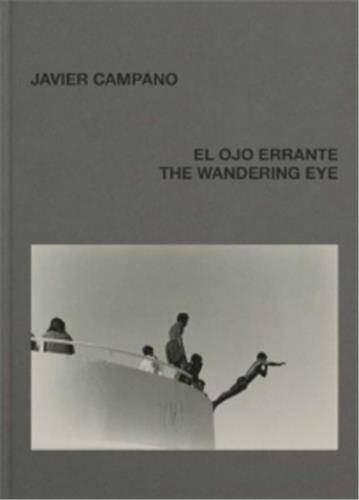 Javier Campano The Wandering Eye /anglais/espagnol CAMPANO JAVIER