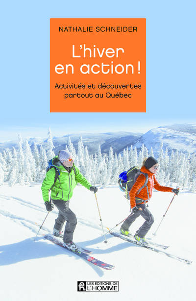 Livres Loisirs Voyage Guide de voyage L'hiver en action ! - Activités et découvertes partout au Québec Nathalie Schneider