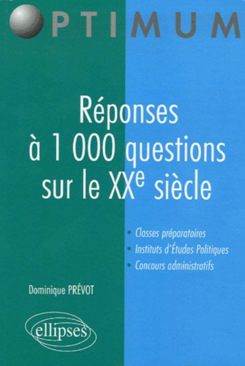 Livres Sciences Humaines et Sociales Communication, recherche d'emploi, tests Culture générale Réponses à 1000 questions sur le XXe siècle Dominique Prévôt