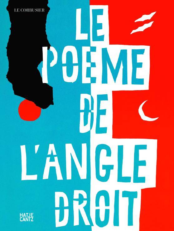 Le Corbusier Le poeme de l'angle droit /franCais/anglais