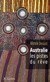 Livres Sciences Humaines et Sociales Actualités Australie les pistes du rêve Michèle Decoust