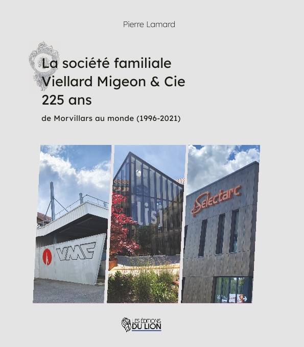 La société familiale Viellard Migeon & Cie, 225 ans, De morvillars au monde, 1996-2021