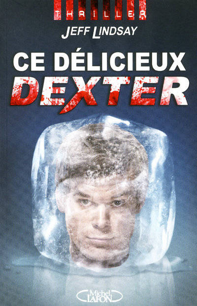 Livres Polar Thriller Ce délicieux Dexter Jeffry P. Lindsay