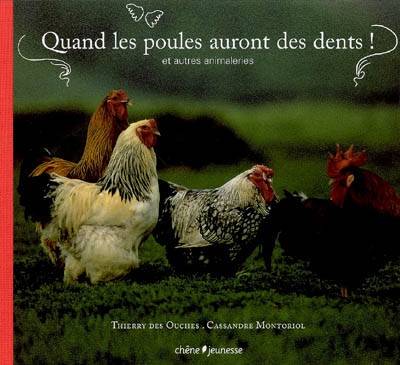 QUAND LES POULES AURONT DES DENTS, et autres animaleries