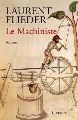 Livres Littérature et Essais littéraires Romans contemporains Francophones Le machiniste, roman Laurent Flieder