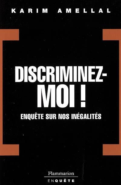 Livres Sciences Humaines et Sociales Actualités Discriminez-moi !, enquête sur nos inégalités Karim Amellal