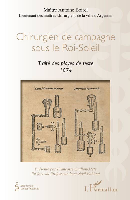 Livres Santé et Médecine Médecine Généralités Chirurgien de campagne sous le Roi-Soleil, Traité des playes de teste 1674 Françoise Guillon-Metz