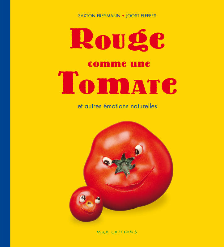Livres Jeunesse Les tout-petits Tout-carton et imagier Rouge comme une tomate, et autres émotions naturelles Saxton Freymann, Joost Elffers