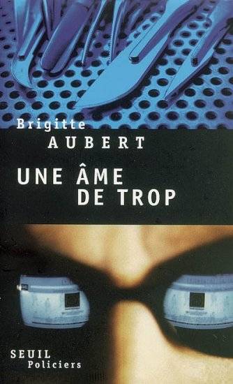Livres Polar Thriller Seuil Policiers Une âme de trop, roman Brigitte Aubert