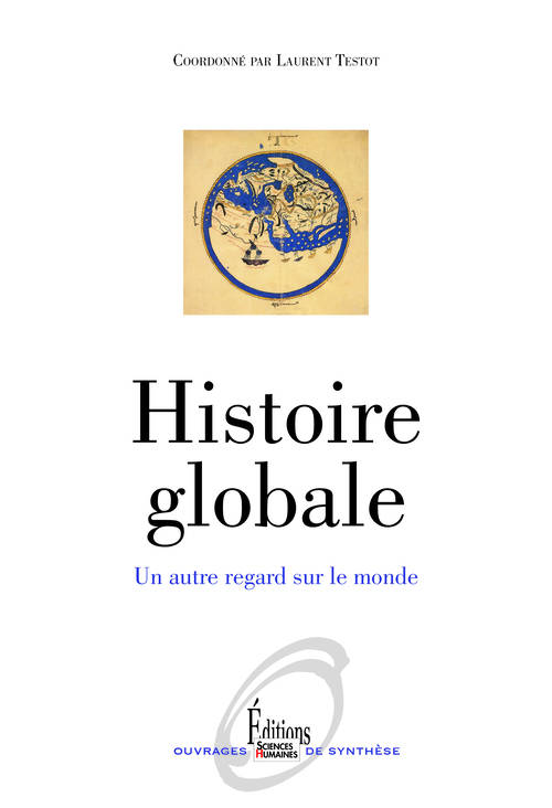 Livres Histoire et Géographie Histoire Histoire générale Histoire globale, Un autre regard sur le monde Laurent TESTOT