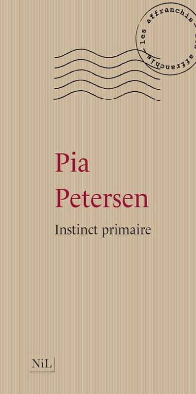 Livres Littérature et Essais littéraires Romans contemporains Francophones Instinct primaire - Nouvelle édition Pia Petersen