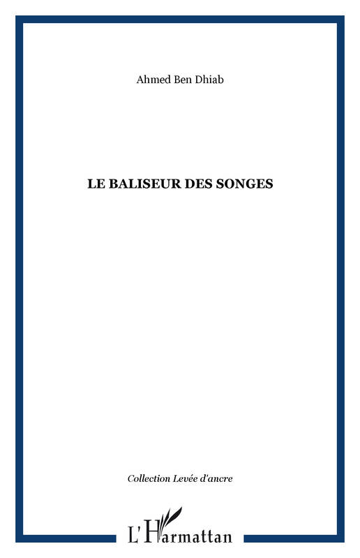 Livres Littérature et Essais littéraires Poésie Le baliseur des songes Ahmed Ben Dhiab