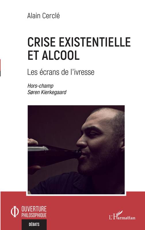 Crise existentielle et alcool, Les écrans de l'ivresse - hors champs søren kierkegaard