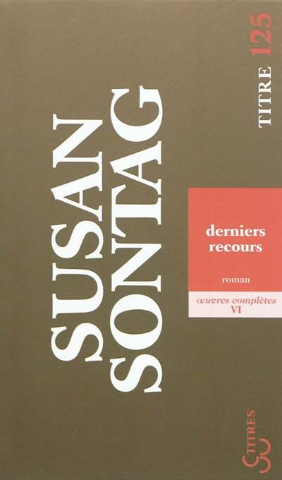 Oeuvres complètes / Susan Sontag, 6, Dernier recours