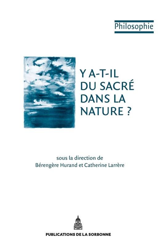 Livres Sciences Humaines et Sociales Philosophie Y a-t-il du sacré dans la nature ? Catherine Larrère, Bérengère Hurand