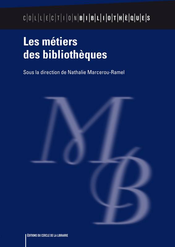 Les métiers des bibliothèques Nathalie Marcerou-Ramel