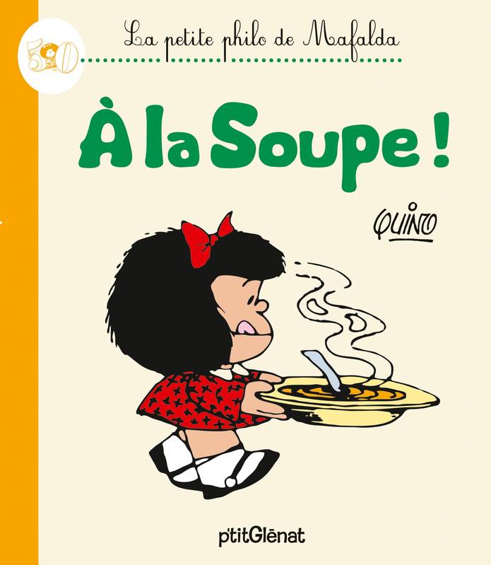 La Petite philo de Mafalda - À la soupe ! Quino