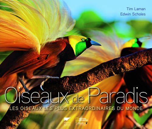 Oiseaux de Paradis, Les Oiseaux les plus extraordinaires du monde