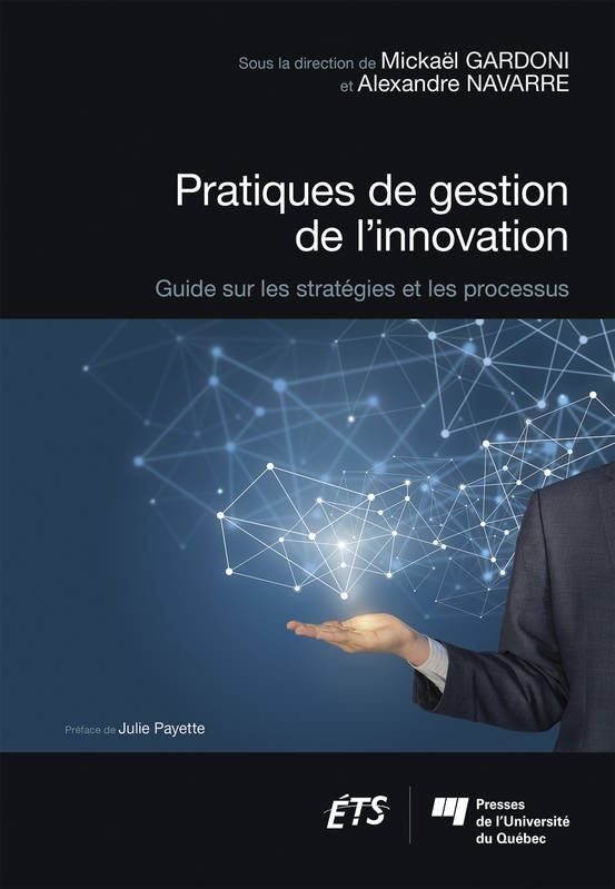 Livres Économie-Droit-Gestion Management, Gestion, Economie d'entreprise Management Pratiques de gestion de l'innovation, Guide sur les stratégies et les processus Mickaël Gardoni
