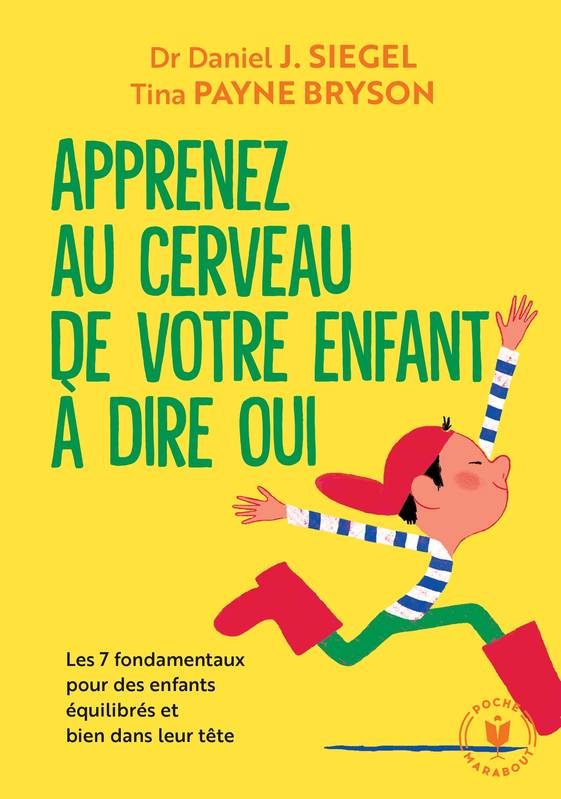 Apprenez au cerveau de votre enfant à dire oui, Les 7 fondamentaux pour des enfants équilibrés et bien dans leur tête