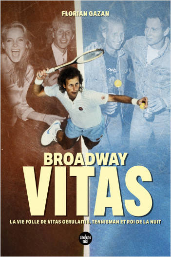 Broadway Vitas - La vie folle de Vitas Gerulaitis, tennisman et roi de la nuit