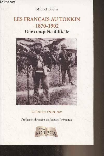 Les Français au Tonkin, 1870-1902 / une conquête difficile, Une conquête difficile<br /> Michel Bodin